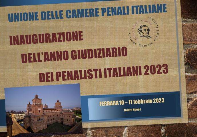 INAUGURAZIONE DELL'ANNO GIUDIZIARIO DEI PENALISTI ITALIANI  - Ferrara 10 e 11 febbraio 2023: IL PROGRAMMA 